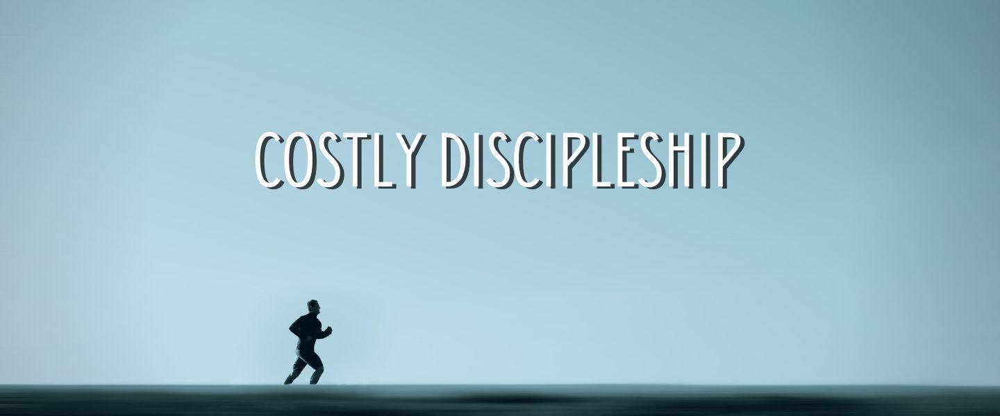 Costly Discipleship Costly Discipleship