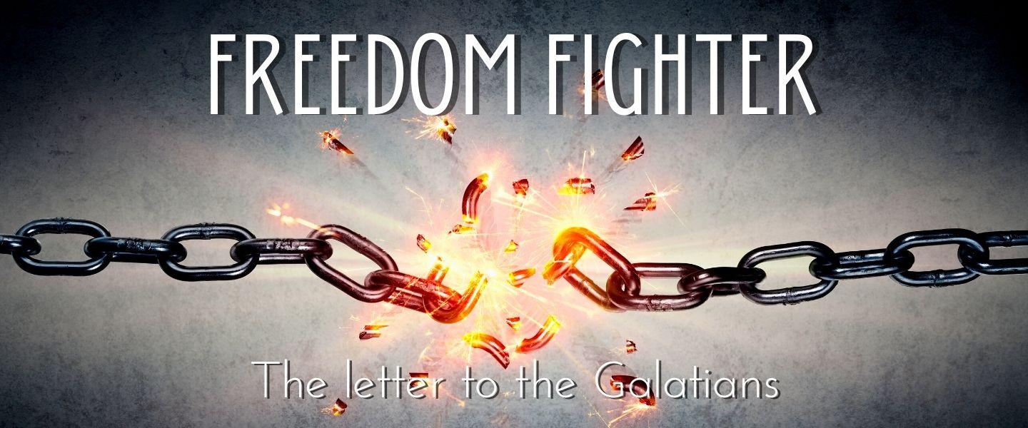 Freedom Fighter - Galatians Series Freedom Fighter - Galatians Series